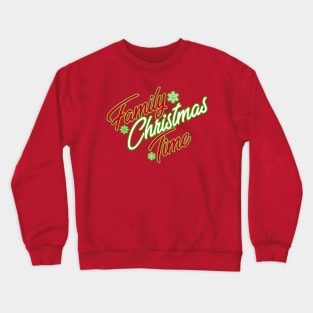 Family Christmas Time Crewneck Sweatshirt